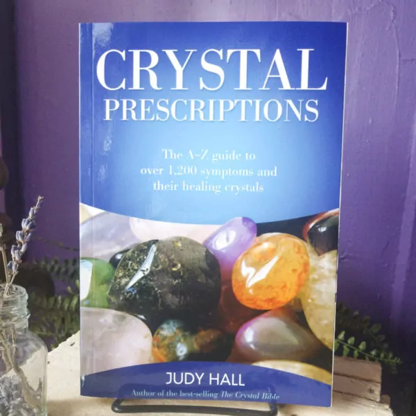 Crystal Prescriptions ~ The A-Z guide to over 1,200 symptoms and their healing crystals