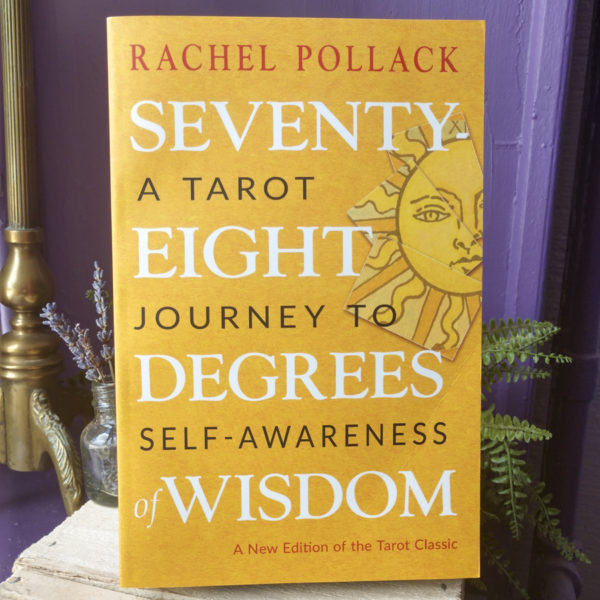 Seventy-Eight Degrees of Wisdom ~ A Tarot Journey to Self-Awareness