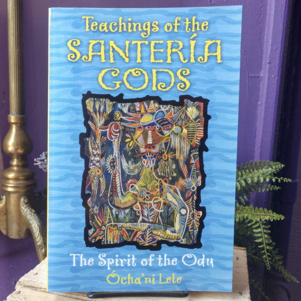 Teachings of the Santería Gods ~ The Spirit of the Odu