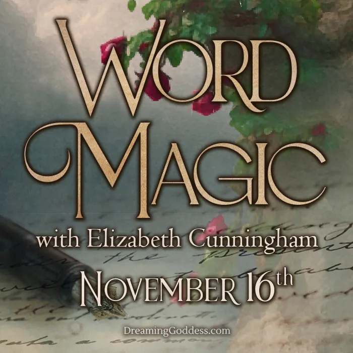 word magic with elizabeth cunningham at the dreaminggoddess.com